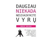 DAUGIAU NIEKADA NESIVAIKYKITE VYRŲ