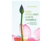 NĖRA KITO LAIKO KAIP ŠI AKIMIRKA