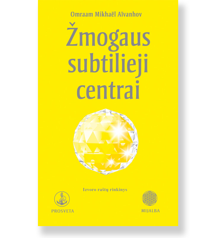 ŽMOGAUS SUBTILIEJI CENTRAI Nr. 219. Omraamas Mikhaelis Aivanhovas